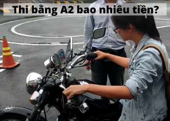 chi phí thi bằng a2 hết bao nhiêu