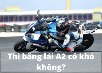 Thi bằng lái xe A2 có khó không? Update 2022?
