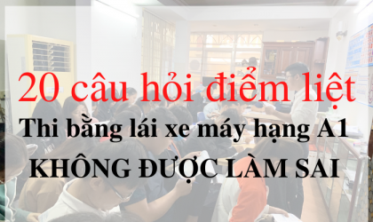 20 CÂU ĐIỂM LIỆT A1 – ĐI THI TUYỆT ĐỐI KHÔNG ĐƯỢC LÀM SAI 20 CÂU ĐIỂM LIỆT A1 – ĐI THI TUYỆT ĐỐI KHÔNG ĐƯỢC LÀM SAI